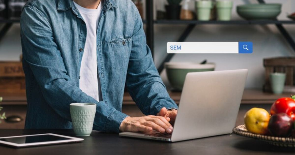 The Basics of Search Engine Marketing (SEM) and How to Do It Right